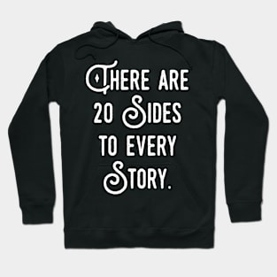 There are 20 Sides to Every Story Dice Collector Hoodie